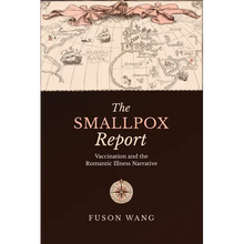 Load image into Gallery viewer, The Smallpox Report: Vaccination and the Romantic Illness Narrative - Hardcover