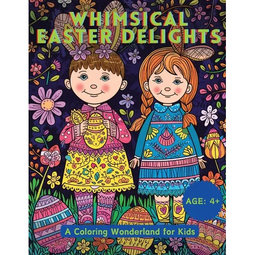 Whimsical Easter Delights: A Coloring Wonderland for Kids - Paperback