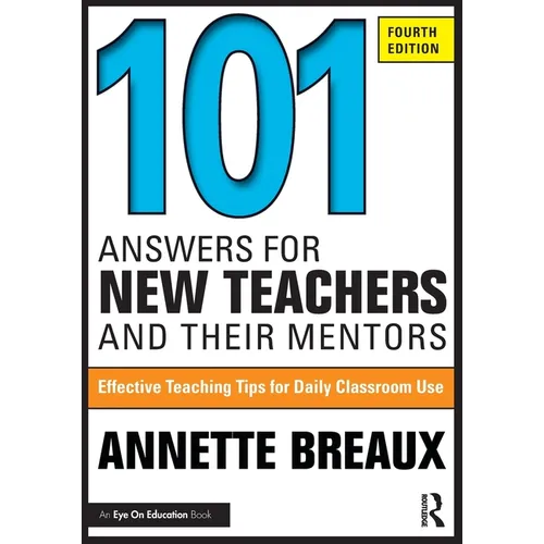 101 Answers for New Teachers and Their Mentors: Effective Teaching Tips for Daily Classroom Use - Paperback