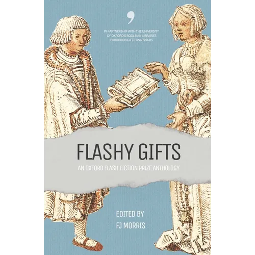 Flashy Gifts: An Oxford Flash Fiction Prize Anthology - Paperback