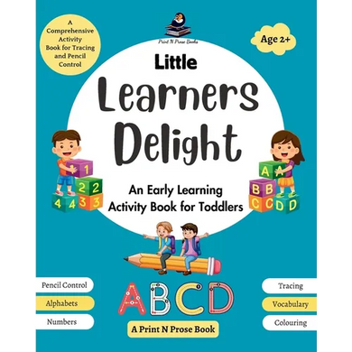 Little Learners Delight: An Early Learning Activity Book for Toddlers - A Comprehensive Activity Book for Tracing and Pencil Control - Paperback