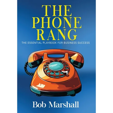 The Phone Rang: The Essential Playbook for Business Success - Hardcover