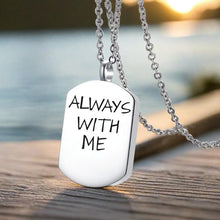 Load image into Gallery viewer, &quot;Always With Me&quot; Silver Dog Tag Cremation Necklace