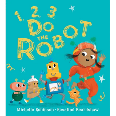 1, 2, 3, Do the Robot - Board Book