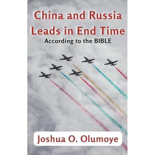 China and Russia Leads in End Time (According to the Bible) - Paperback