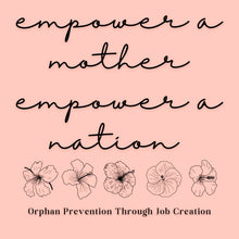 Load image into Gallery viewer, Empower a Mother~ Empower a Nation