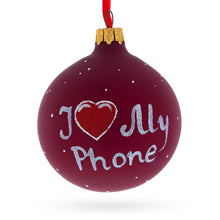 Load image into Gallery viewer, I Love my Phone Glass Ball Christmas Ornament 3.25 Inches
