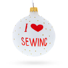 Load image into Gallery viewer, Sewing Enthusiast&#39;s Delight Glass Christmas Ornament 3.25 Inches