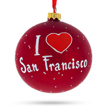Load image into Gallery viewer, I love San Francisco, California Glass Ball Christmas Ornament 4 Inches
