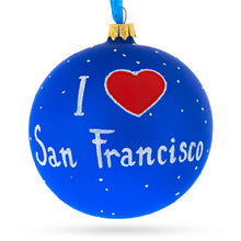 Load image into Gallery viewer, I Love San Francisco, California, USA Glass Ball Christmas Ornament 4 Inches