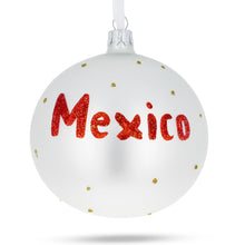 Load image into Gallery viewer, Flag of Mexico Glass Ball Christmas Ornament 4 Inches