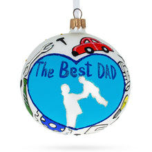 Load image into Gallery viewer, Father's Day 'The Best Dad'  Glass Ball Christmas Ornament 4 Inches
