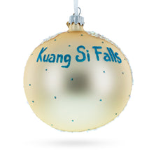 Load image into Gallery viewer, Kuang Si Waterfall, Laos Glass Ball Christmas Ornament 4 Inches