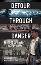 Load image into Gallery viewer, Detour Through Danger: The 1949 Journal of R. LaVerne Morse - Paperback