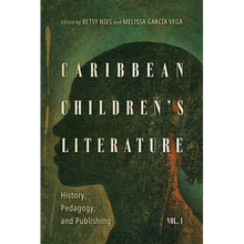 Load image into Gallery viewer, Caribbean Children's Literature, Volume 1: History, Pedagogy, and Publishing - Paperback